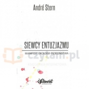 Siewcy entuzjazmu Manifest ekologii dzieciństwa - André Stern