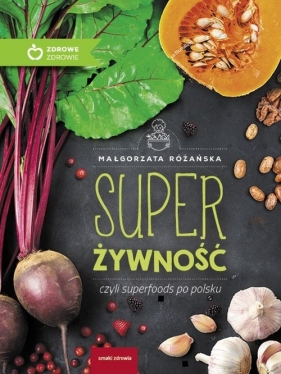 Super Żywność - Małgorzata Różańska