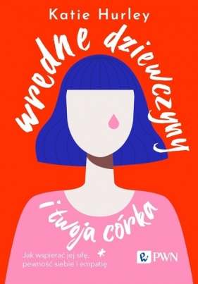 Wredne dziewczyny kontra twoja córka - Katie Hurley