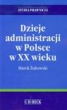 Dzieje administracji w Polsce w XX wieku Marek Żukowski