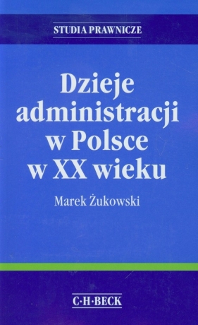 Dzieje administracji w Polsce w XX wieku - Żukowski Marek