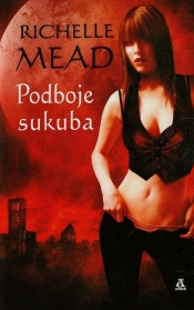 Podboje sukuba Tom 2 - Mead Richelle