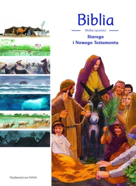 Biblia Wielkie opowieści Starego i Nowego testamentu - Laurent Blandine, Brossier François, Marchon Benoit
