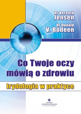 Co Twoje oczy mówią o zdrowiu - Jensen Bernard, Bodeen Donald V.
