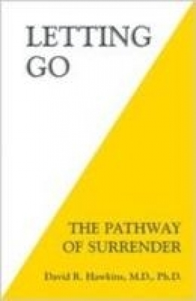 Letting Go: The Pathway of Surrender - David R. Hawkins M. D. Ph. D.
