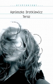Teraz - Drotkiewicz Agnieszka<br />