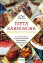 Dieta karniwora – książka kucharska. Ponad 100 przepisów na pyszne dania mięsne, które pozwolą ci odzyskać zdrowie, witalność i siłę - Paul Saladino