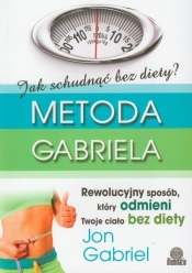 Jak schudnąć bez diety Metoda Gabriela