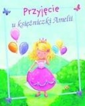 Przyjęcie u księżniczki Amelii - Gaby Goldsack