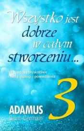 Wszystko jest dobrze w całym stworzeniu T.3 - Adamus Saint-Germain
