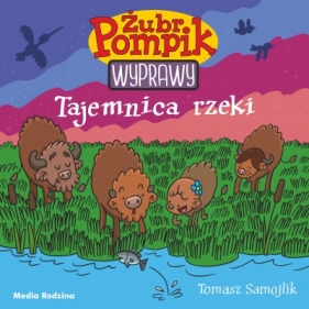 Żubr Pompik. Wyprawy. Tom 1. Tajemnica rzeki - Tomasz Samojlik