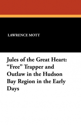 Jules of the Great Heart - Mott Lawrence