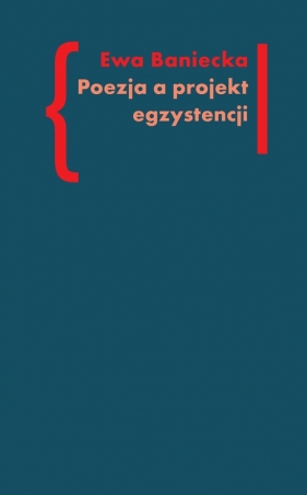 Poezja a projekt egzystencji - Ewa Baniecka