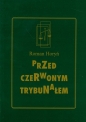 Przed czerwonym trybunałem - Roman Horyń