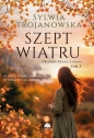 Szept wiatru. Trylogia Szkoła Latania. Tom 3 - Sylwia Trojanowska