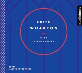 Wiek niewinności audiobook - Edith Wharton, Marcin Popczyński, Anna Bańkowska