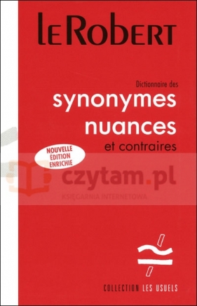 Dictionnaire des synonymes nuances et contraires Usuels
