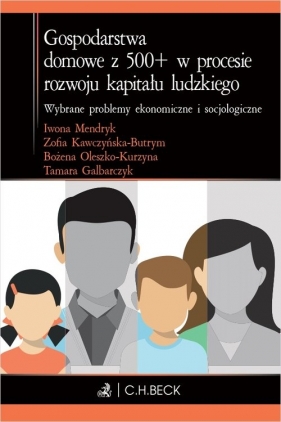 Gospodarstwa domowe z 500+ w procesie rozwoju kapitału ludzkiego. - Galbarczyk Tamara, Kawczyńska-Butrym Zofia, Mendryk Iwona