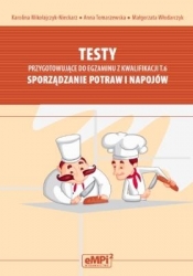 Testy przygotowujące do egzaminu z kwalifikacji T.6 Sporządzanie potraw i napojów - Włodarczyk Małgorzata