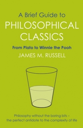 A Brief Guide to Philosophical Classics - Russell James M.