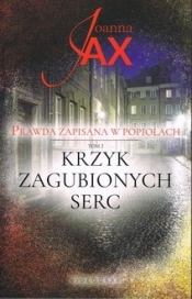 Prawda zapisana w popiołach Tom 2 Krzyk zagubionych serc - Joanna Jax