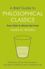 A Brief Guide to Philosophical Classics - Russell James M.