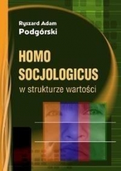 Homo socjologicus w strukturze wartości - Podgórski Ryszard Adam