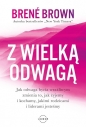 Z wielką odwagą. - Brené Brown