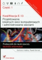 Kwalifikacja E.13 Projektowanie lokalnych sieci komputerowych i administrowanie sieciami część 1 - Halska Barbara, Bensel Paweł