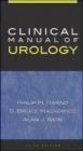 Clinical Manual of Urology Alan J. Wein, S. Bruce Malkowicz, Philip M. Hanno