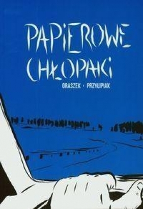 Papierowe chłopaki - Michał Oraszek, Roman Przylipiak