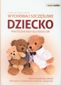 Wychowaj szczęśliwe dziecko praktyczne rady dla rodziców - Glenda Weil, Doro Marden
