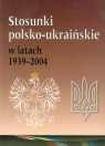 Stosunki polsko-ukraińskie w latach 1939-2004