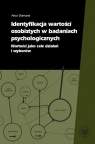 Identyfikacja wartości osobistych w badaniach psychologicznych Wartości Domurat Artur