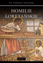 Homilie Loretańskie (10) - Tomasz Jelonek