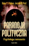 Paranoja polityczna. Psychologia nienawiści  Robins Robert S., Post Jerrold M.