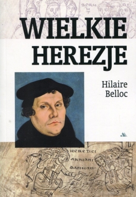 Wielkie herezje - Belloc Hilaire