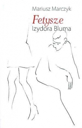 Fetysze Izydora Bluma - Mariusz Marczyk