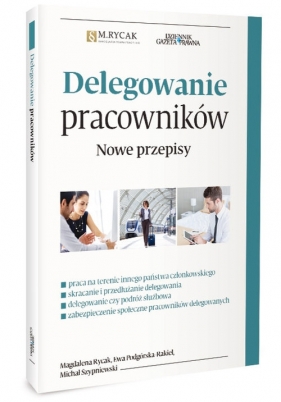 Delegowanie pracowników Nowe przepisy - Magdalena Rycak, Ewa Podgórska-Rakiel, Michał Szypniewski