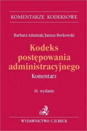 Kodeks postępowania administracyjnego. Komentarz - Adamiak Barbara, Borkowski Janusz