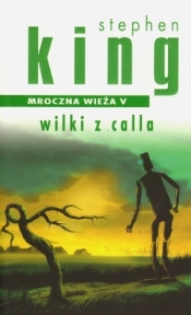 Mroczna wieża 5 Wilki z Calla - Stephen King