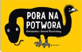 Pora na potwora - Aleksandra Mizielińska, Daniel Mizieliński