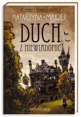 Tajemnice starego pałacu Duch z Niewiadomic (Uszkodzona okładka) - Katarzyna Majgier