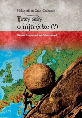 Trzy sny o mitrędze (?) - Grab-Grabczyc Maksymilian<br />