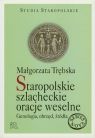Staropolskie szlacheckie oracje weselne Genologia, obrzęd, źródła Trębska Małgorzata