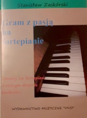 Gram z pasją na fortepianie - Stanisław Zaskórski