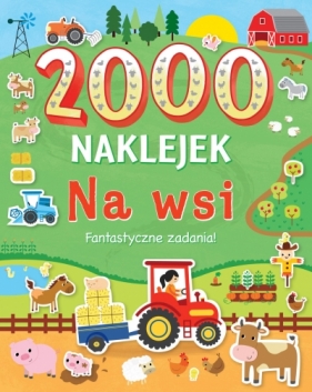 Na wsi. 2000 naklejek. Fantastyczne zadania! - Opracowanie zbiorowe