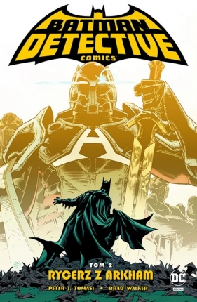 Batman Detective Comics. Rycerz z Arkham. Tom 2 - Doug Mahnke, Brad Walker, Peter J. Tomasi