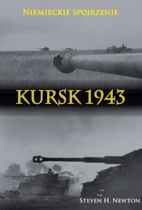 Kursk 1943 Niemieckie spojrzenie - Steven H. Newton