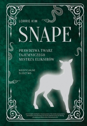 Snape Prawdziwa twarz tajemniczego mistrza eliksirów - Kim Lorrie